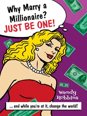 cover image of Why Marry a Millionaire? Just Be One!